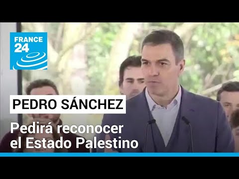 Pedro Sánchez propondrá al Parlamento español el reconocimiento del Estado Palestino