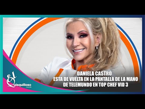 Daniela Castro La primera vez que me propusieron Top Chef VIP 3 dije no