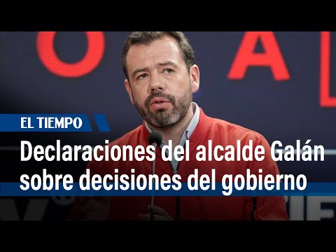 Declaraciones del alcalde Carlos Galán sobre las decisiones del gobierno nacional | El Tiempo