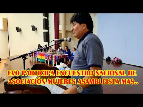 ENCUENTRO NACIONAL ASOCIACIÓN DE MUJERES ASAMBLEISTA DEPARTAMENTAL DEL MAS-IPSP..