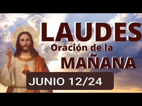 ? LAUDES, LECTURAS DEL OFICIO Y EVANGELIO DE HOY MIÉRCOLES 12 DE JUNIO /24. LITURGIA DE LAS HORAS