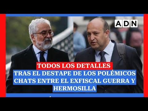 TODOS LOS DETALLES tras el destape de los polémicos chats entre el exfiscal Guerra y Hermosilla