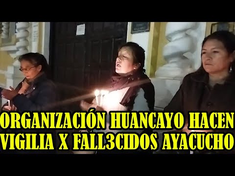 ORGANIZACIONES DE HUANCAYO REALIZAN VIGILIA POR LAS VICTIM4S DE DE PICHANAKI Y AYACUCHO..