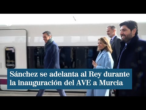 Sánchez se adelanta al Rey durante la inauguración del AVE a Murcia
