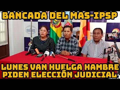 BANCADA DEL MAS-IPSP DE COCHABAMBA ANUNCIA HUELGA DE HAMBRE EXIGIENDO ELECCIONES JUDICIALES BOLIVIA