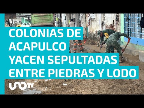 Colonias de Acapulco cumplen 10 días sepultadas entre tierra, piedras y lodo