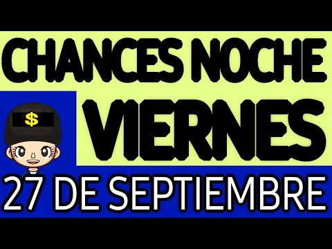 Resultado Chances de la Noche del Viernes 27 de Septiembre de 2024