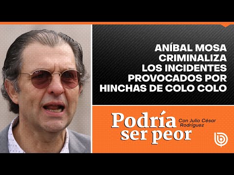 Aníbal Mosa criminaliza los incidentes provocados por hinchas de Colo Colo