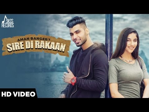 Sire Di Rakaan Lyrics - Aman Banger | Punjabi Song