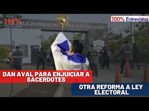 #EnVivo Aprueban informe para enjuiciar a sacerdotes/ Otra reforma a ley electoral en Nicaragua
