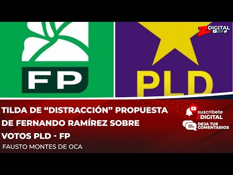 Tilda de “distracción” propuesta de Fernando Ramírez sobre votos PLD - FP