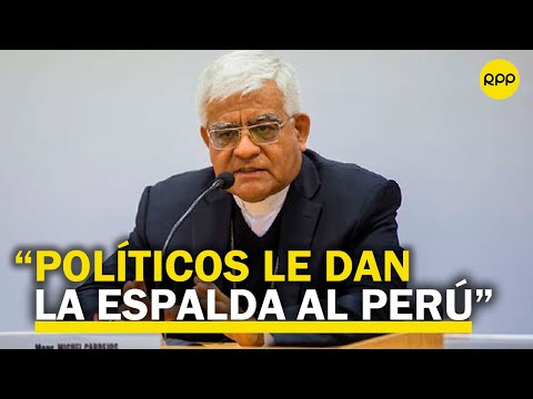 Monseñor Cabrejos: “Los políticos le están dando la espalda al pueblo peruano”