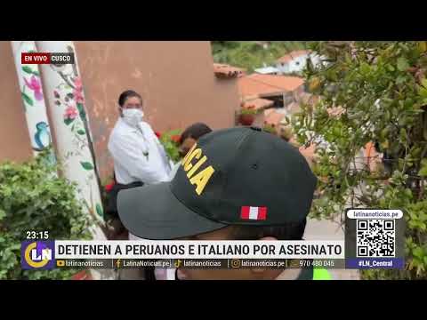 Detienen a peruanos e italianos por asesinato en Cusco