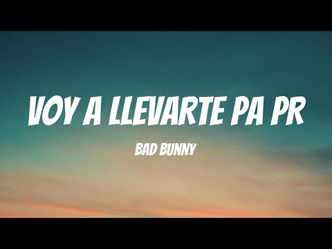 BAD BUNNY - VOY A LLeVARTE PA PR (Letra / Lyrics)