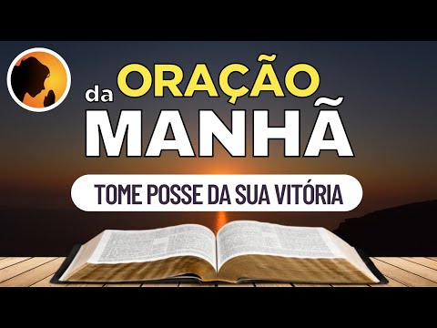 Tome POSSE da sua VITÓRIA - Oração da Manhã