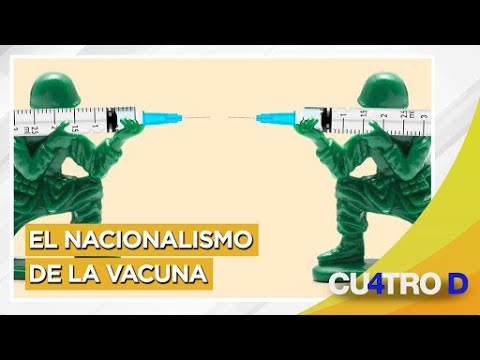El nacionalismo de la vacuna - Cuatro D