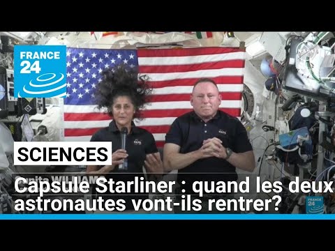 Capsule Starliner : quand les deux astronautes de la NASA vont-ils revenir sur terre ? • FRANCE 24