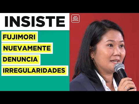 Keiko Fujimori insiste en irregularidades tras resultados en Perú