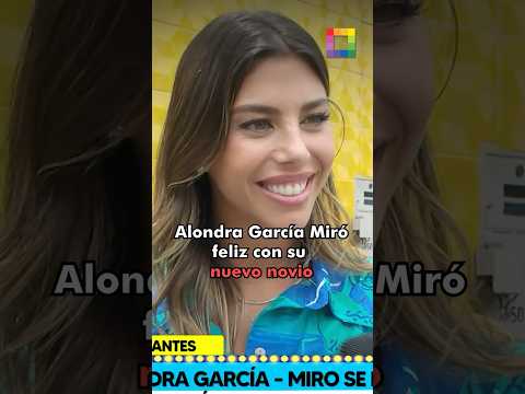 Alondra García Miró sobre su nueva relación: “Estoy muy feliz”  #AmoryFuego #AlondraGarcíaMiró