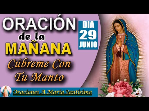ORACIÓN DE LA MAÑANA DE HOY MIÉRCOLES 29  DE JUNIO DE 2022// ORACIONES A MARÍA SANTÍSIMA