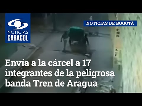 Envía a la cárcel a 17 integrantes de la peligrosa banda Tren de Aragua