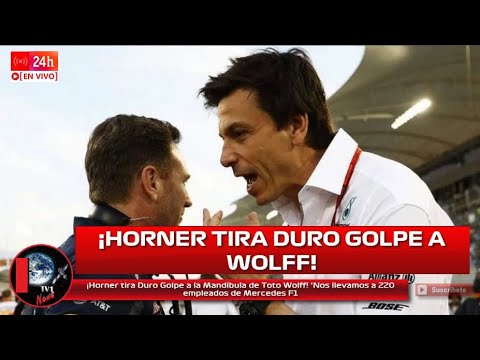 ¡Horner tira Duro Golpe a la Mandíbula de Toto Wolff! ‘Nos llevamos a 220 empleados de Mercedes F1?