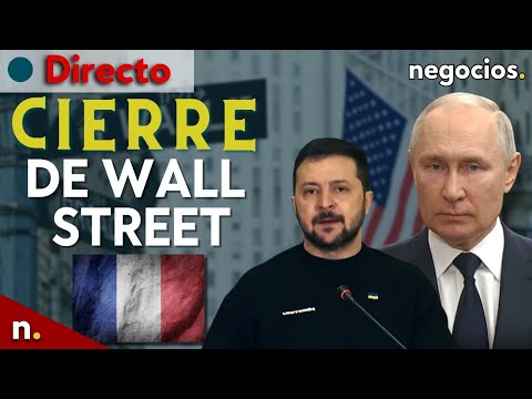 Cierre de Wall Street | Francia 'blindada', Zaporiyia en alerta, Zelensky y el amenazado Putin