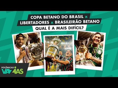 LIBERTADORES X BRASILEIRÃO BETANO X COPA BETANO DO BRASIL: QUAL O MAIS DIFÍCIL DE GANHAR?