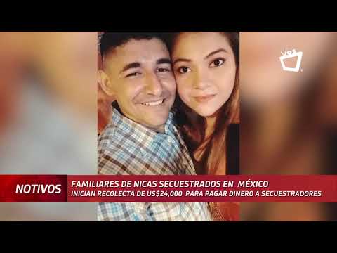Familiares de nicas secuestrados en México realizan colecta para lograr su liberación