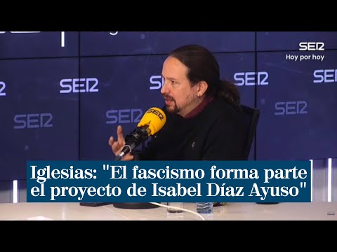 Iglesias: El fascismo forma parte del proyecto de Isabel Díaz Ayuso