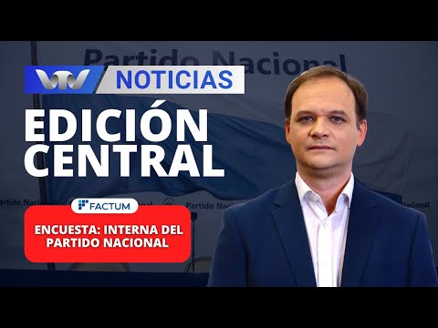 Edición Central 14/03 | Encuesta Factum: Delgado lidera la interna del Partido Nacional