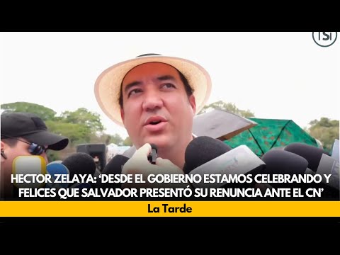 Zelaya:'Desde el gobierno estamos celebrando y felices que Salvador presentó su renuncia ante el CN'