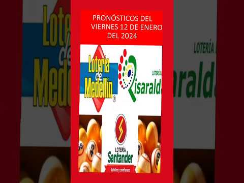 PRONÓSTICOS PARA LA LOTERIA MEDELLIN SANTANDER Y RISARALDA HOY VIERNES 12 ENERO DE 2024