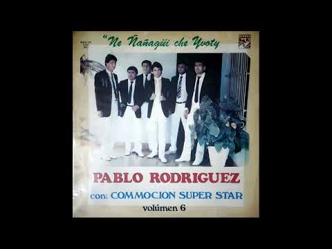 PABLO RODRIGUEZ y SU CONMOCION SUPER STAR - NE ÑAÑAGUI CHE YVOTY - VOLUMEN 6 - Discos ARP