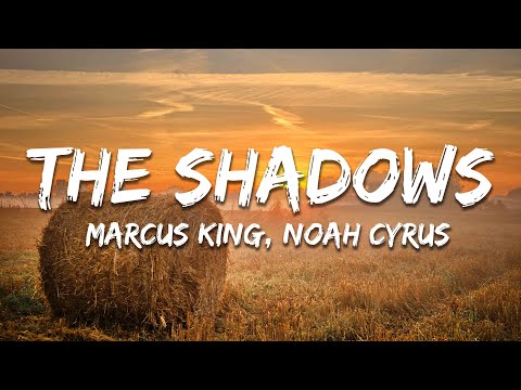 Marcus King, Noah Cyrus - The Shadows (Lyrics)