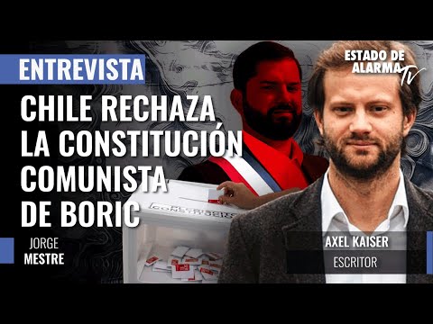 Chile rechaza la Constitución comunista de Boric; con Jorge Mestre y Axel Kaiser Chile