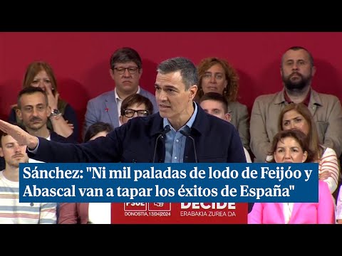 Sánchez: Ni mil paladas de lodo de Feijóo y Abascal van a tapar los éxitos de España