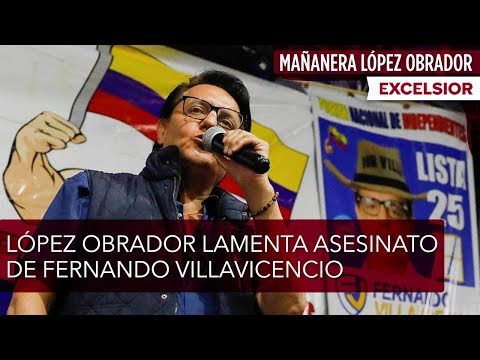 López Obrador lamenta asesinato del candidato Fernando Villavicencio en Ecuador