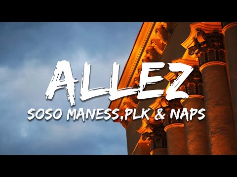 Soso Maness - Allez (Paroles/Lyrics) feat. PLK & Naps