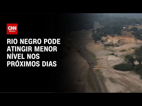 Rio Negro pode atingir menor nível nos próximos dias | CNN NOVO DIA