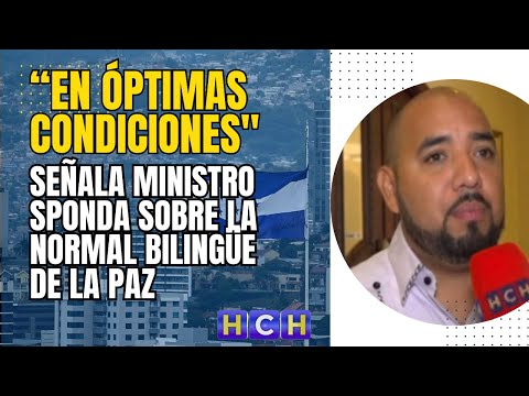 “La Normal Bilingüe de La Paz está en óptimas condiciones, señala ministro Sponda