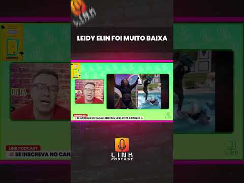 LEIDY ELIN FOI MUITO BAIXA | LINK PODCAST