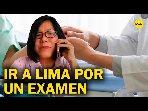 Cáncer en el Perú: No puede ser posible que para hacerte un examen tengas que ir a Lima