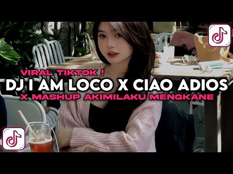 DJ I AM LOCO X CIAO ADIOS X MASHUP AKIMILAKU SLOWED | SOUND JJ VIRAL TIKTOK TERBARU 2026 !