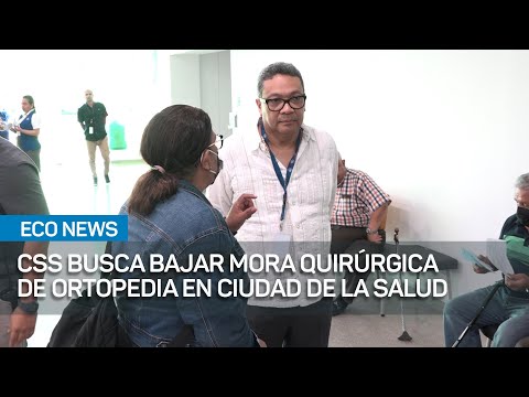 Caja de Seguro Social busca bajar mora quirúrgica de ortopedia en Ciudad de la Salud | #EcoNews