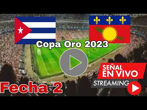 Cuba vs Guadalupe en vivo, Copa Oro 2023