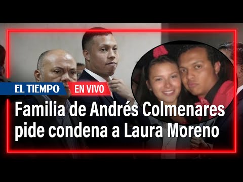 Familia de Luis Andrés Colmenares pide se condene a Laura Moreno | El Tiempo