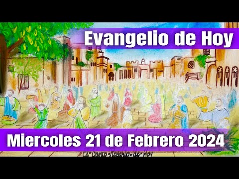 Evangelio de hoy Miercoles 21 de Febrero 2024 - El Santo Rosario de Hoy