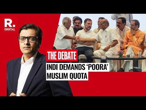 Is ‘Poora’ Muslim Quota INDI Alliance’s Trump Card? | Debate With Arnab Highlights