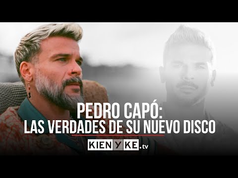 Las verdades de Pedro Capó en su nuevo disco